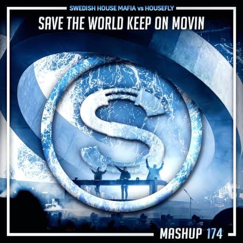 Episode 174: Swedish House Mafia vs Housefly - Save The World Keep On Movin (SYLVA mashup)