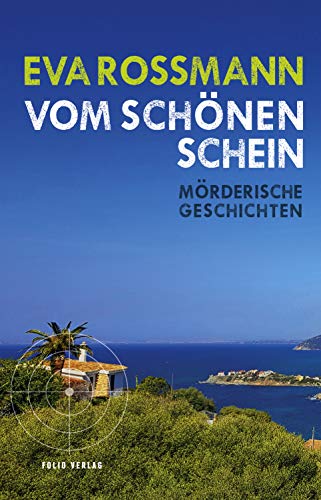 Vom schönen Schein: Mörderische Geschichten Vom schönen Schein: Mörderische Geschichten