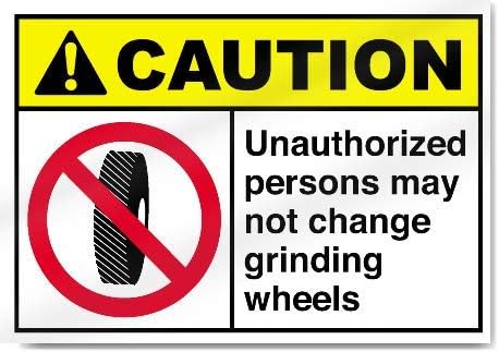 Yilooom Unauthorized Persons May Not Change Grinding Wheels Caution Warning Sticker Sign Vinyl Label Alert Decal Sticker 7 X 10 Inch