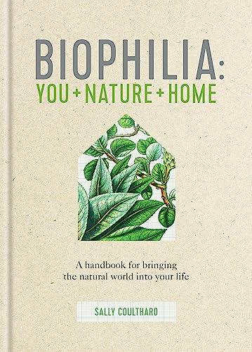 Biophilia: A handbook for bringing the natural world into your life