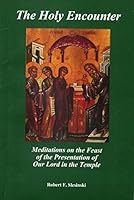 The Holy Encounter: Meditations on the Feast of the Presentation of Our Lord in the Temple 189227888X Book Cover