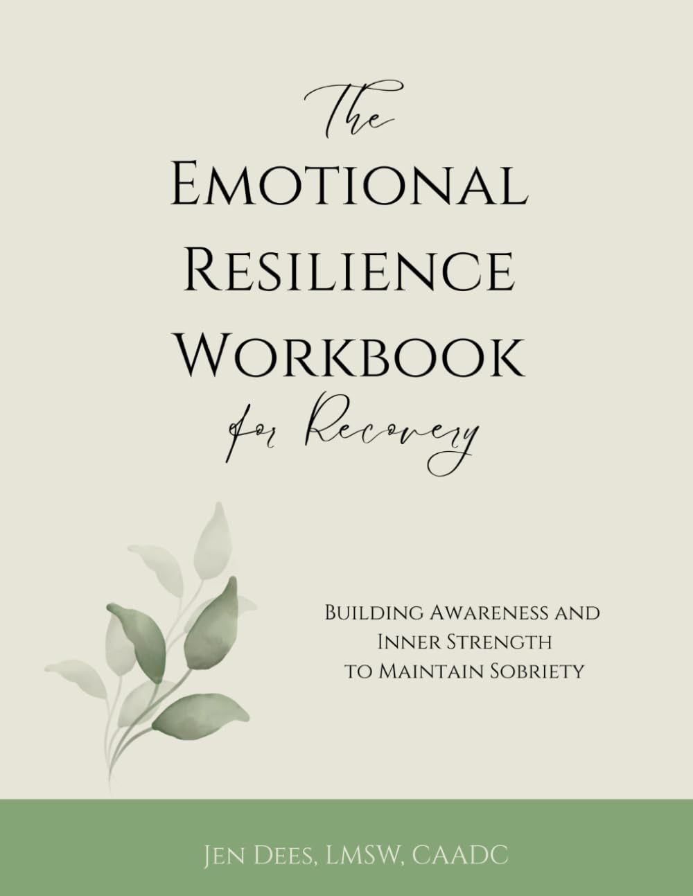 The Emotional Resilience Workbook For Recovery: Building Awareness and Inner Strength to Maintain Sobriety
