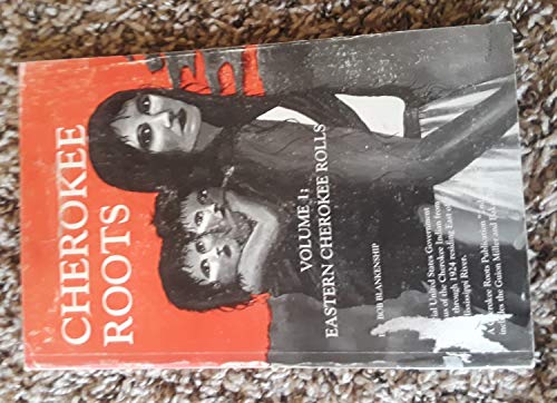 Cherokee Roots, Volume 1: Eastern Cherokee Rolls