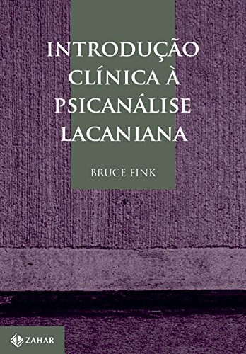 Introdução clínica à psicanálise lacaniana (Coleção Transmissão da Psicanálise) - Fink, Bruce