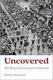 Uncovered: The Story of Insurance in America