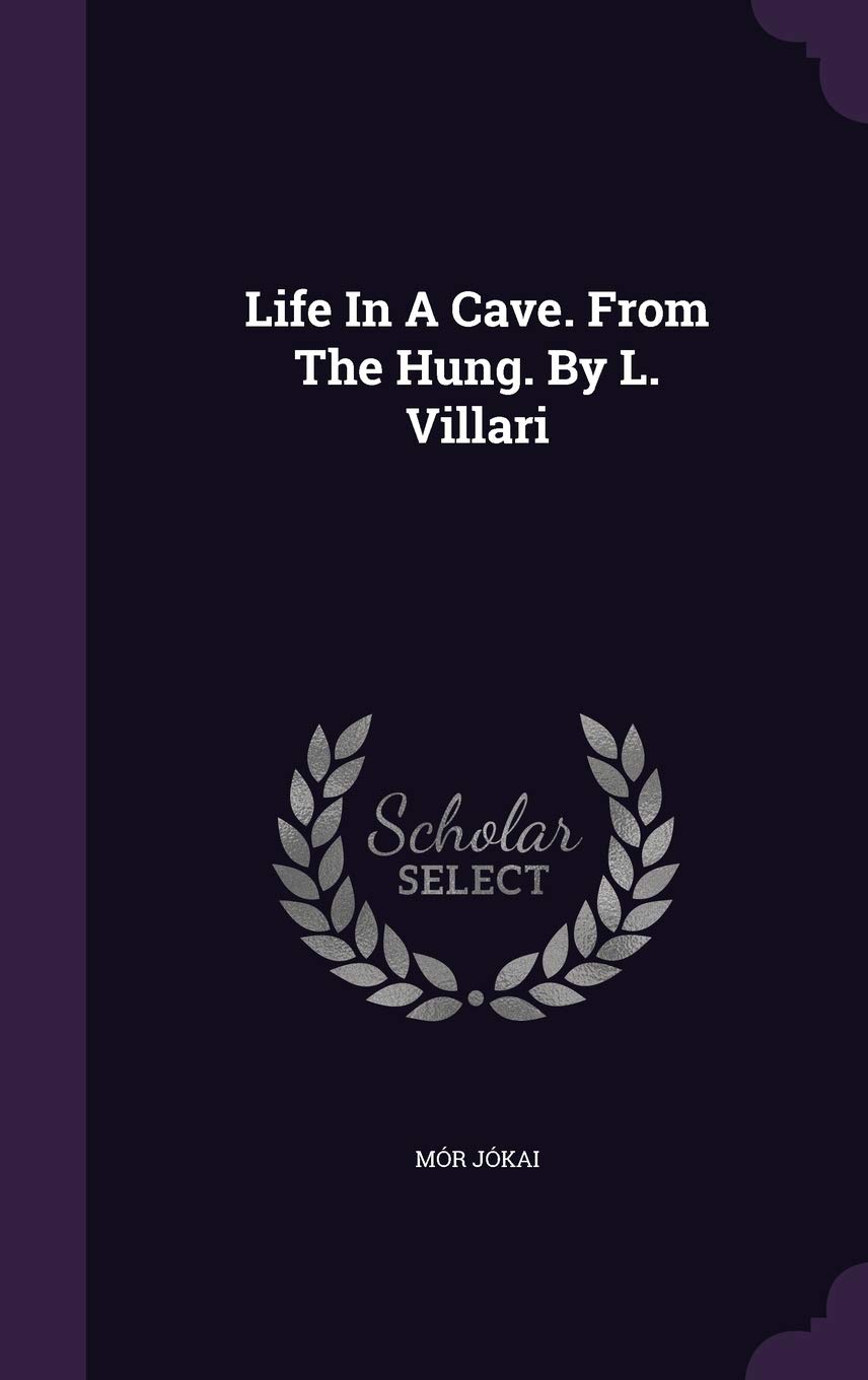 Life in a Cave. from the Hung. by L. Villari