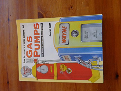 An Illustrated Guide to Gas Pumps: Identification and Price Guide