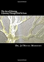 The Art of Grieving: A Journey Through Grief & Loss (100 Pages of Wisdom) 1982050306 Book Cover