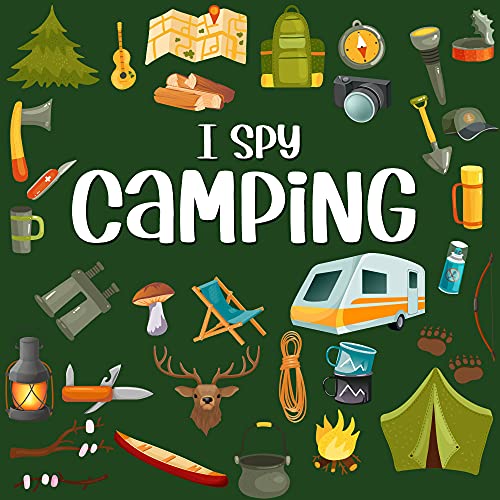 I Spy Camping: Camping Books For Kids 3-5, Toddlers, Preschoolers And Kindergarteners (I Spy Books For Toddlers And Preschoolers)