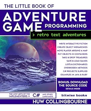 The Little Book Of Adventure Game Programming: Program Retro Text Adventures in C# (and other languages) (Little Programming Books)