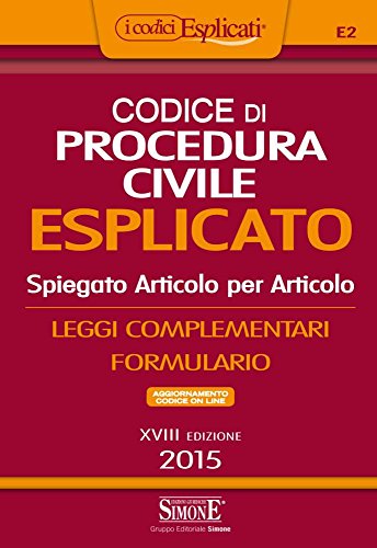 Codice di procedura civile esplicato. Spiegato articolo per articolo. Leggi complementari. Formulario. Con aggiornamento online Codice di procedura civile esplicato. Spiegato articolo per articolo. Leggi complementari. Formulario. Con aggiornamento online