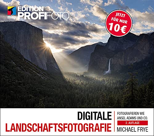 Digitale Landschaftsfotografie: Fotografieren wie Ansel Adams und Co.