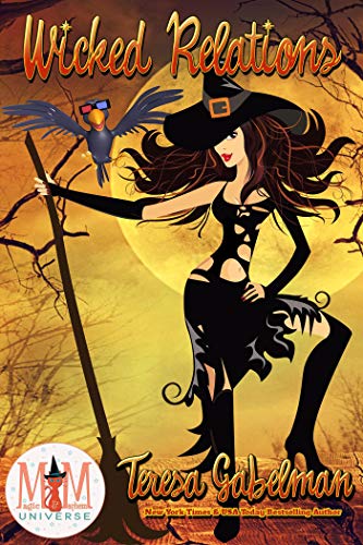 Wicked Relations: Magic and Mayhem Universe (Wicked Series Book 6) by [Teresa Gabelman]