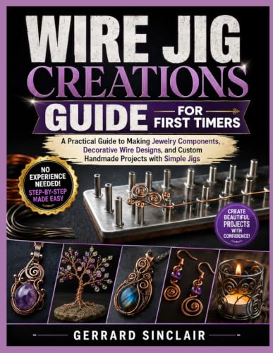 WIRE JIG CREATIONS GUIDE FOR FIRST TIMERS: A Practical Guide to Making Jewelry Components, Decorative Wire Designs, and Custom Handmade Projects with Simple Jigs image 2