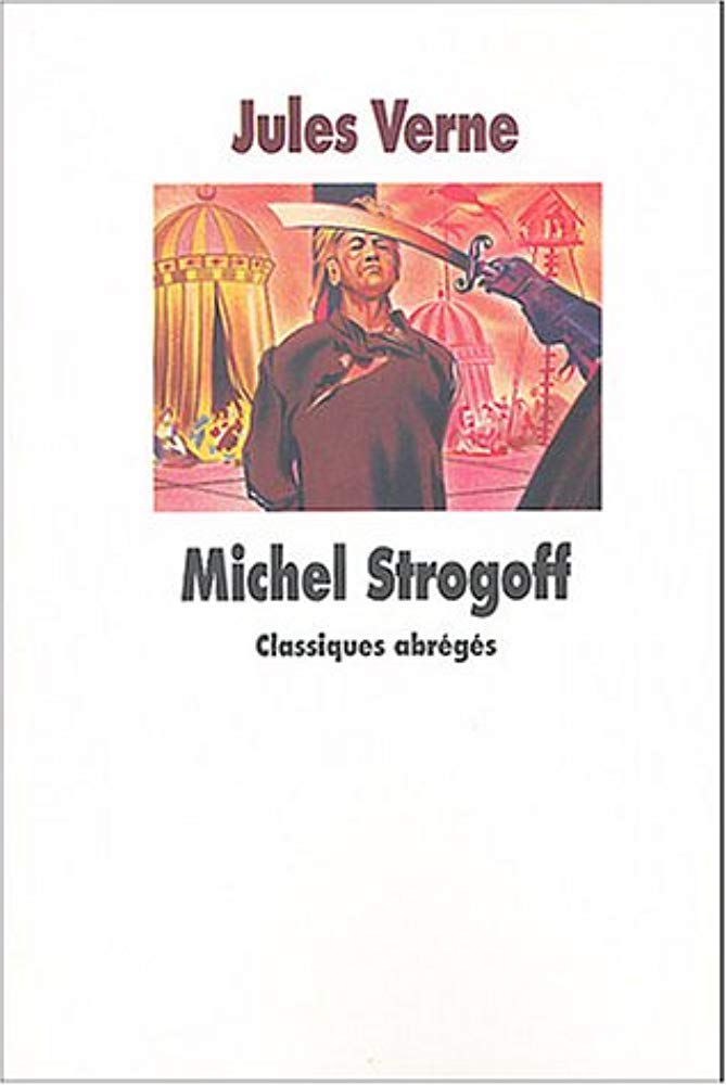 michel strogoff: CLASSIQUES ABREGES VERNE, JULES