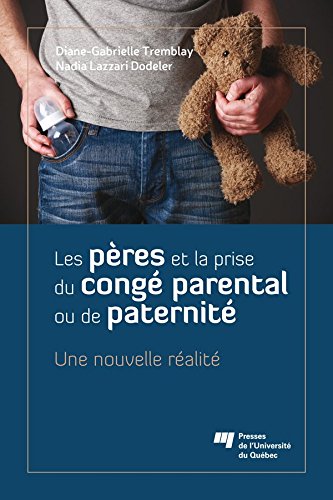 Amazon Com Les Peres Et La Prise Du Conge Parental Ou De Paternite Une Nouvelle Realite French Edition Ebook Tremblay Diane Gabrielle Lazzari Dodeler Nadia Kindle Store