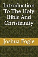 Introduction To The Holy Bible And Christianity B0G2JDCZ8Z Book Cover