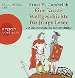 Eine kurze Weltgeschichte für junge Leser: Von den Anfängen bis zum Mittelalter: Ein Wissenshörbuch für Mädchen und Jungen ab 10 Jahren