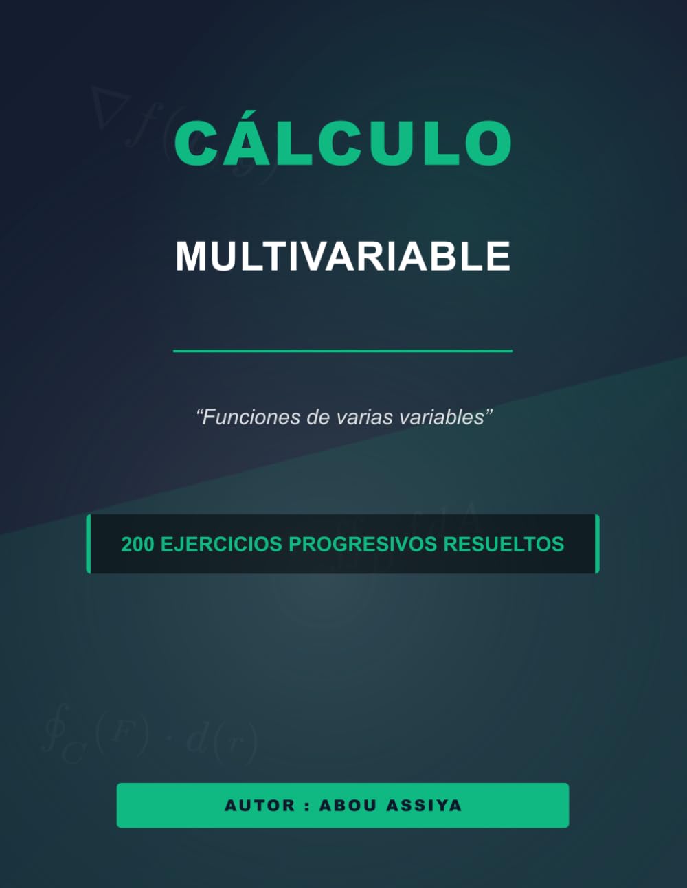 Cálculo multivariable: Funciones de varias variables - 200 Ejercicios progresivos resueltos