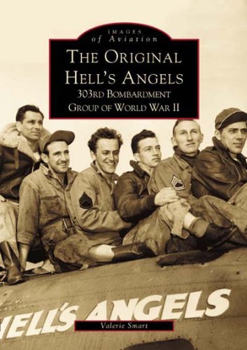 The Original Hell's Angels: 303rd Bombardment Group of World War II