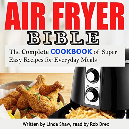 The Air Fryer Bible Complete Cookbook of Super Easy Recipes for