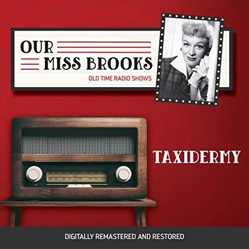 Our Miss Brooks Taxidermy (Audio Download) Al Lewis, Full Cast