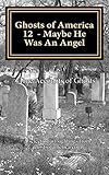 Ghosts of America 12 - Maybe He Was An Angel