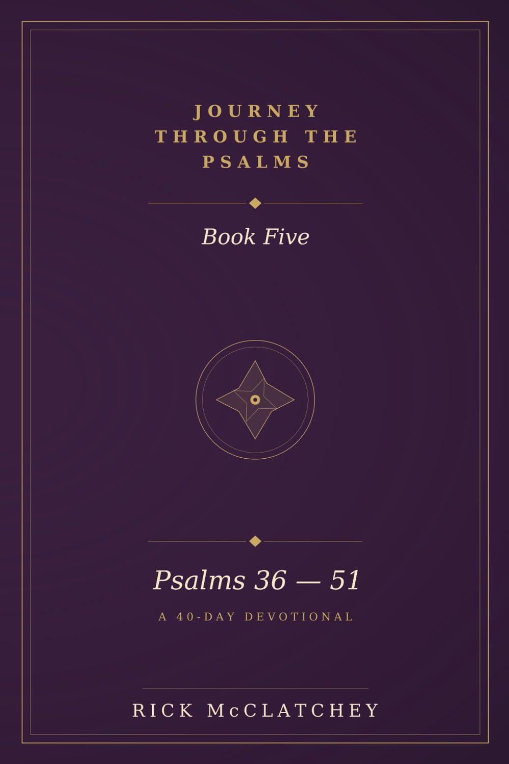 Journey Through The Psalms - Book 5: From Flattering Self Opinion to the Broken Heart - A 40 Day Devotional through Psalm 36-51 (Journey Through The Psalms Devotional Series)