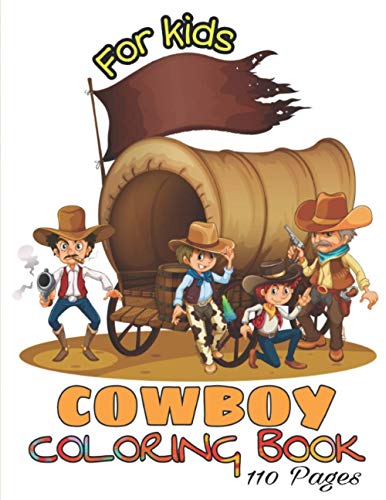 Cowboy Coloring Book For Kids: Cowgirl Riding Horse, Rodeo Bull Riding, Cowboy With Two Guns, Cowboy Hat, Western Boots, Sheriff and More to Color! ... Coloring Cowboys Book For Kids (ALL AGES)