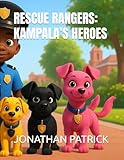  RESCUE RANGERS: KAMPALA’S HEROES