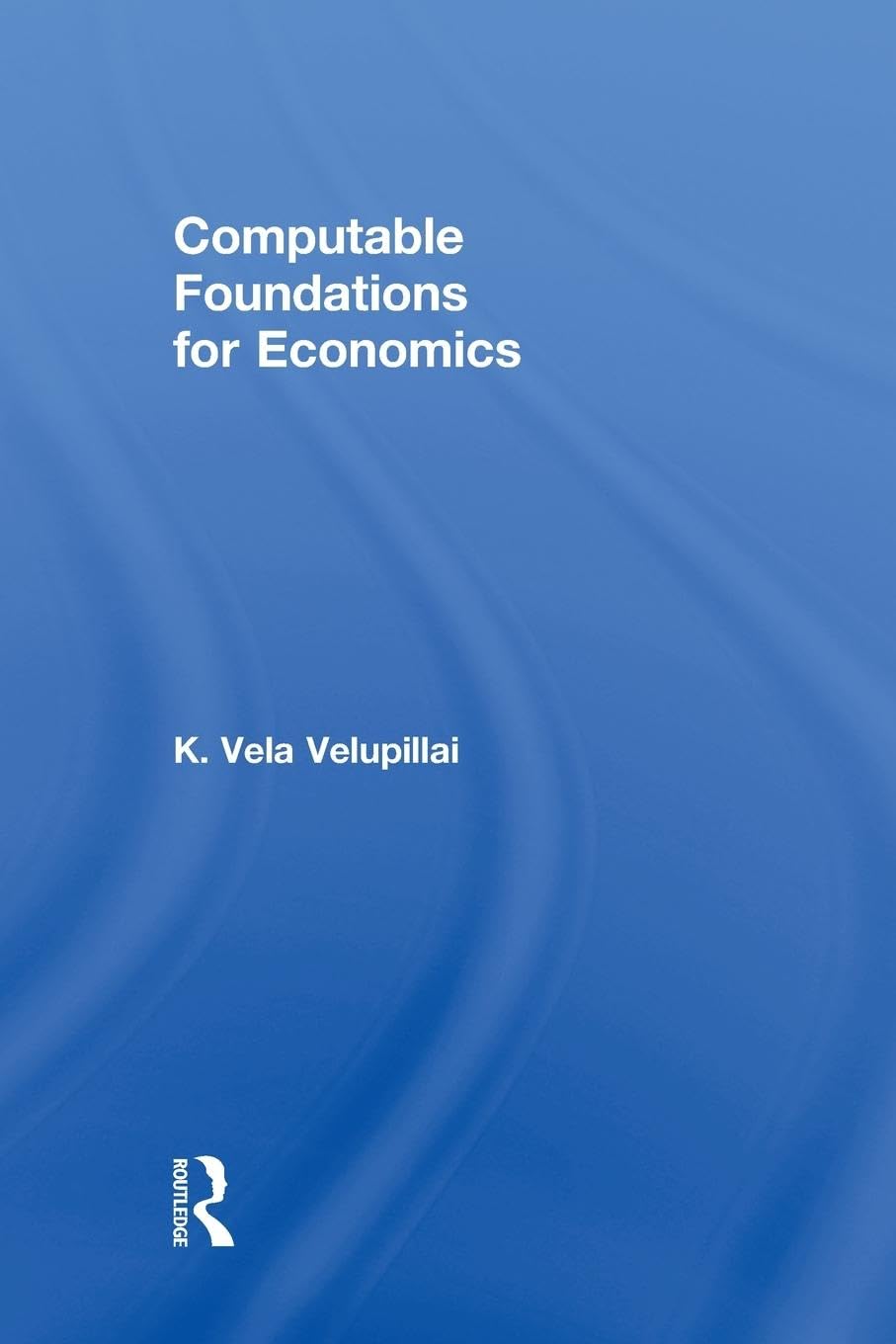 Computable Foundations for Economics (Advances in Experimental and Computable Economics)