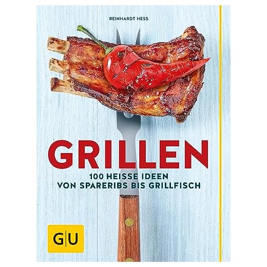 Grillen: 100 heiße Ideen von Spareribs bis Grillfisch (GU Themenkochbuch)