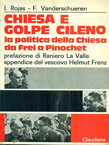 Chiesa e golpe cileno la politica della Chiesa da Frei a Pinochet