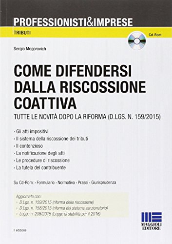Come difendersi dalla riscossione coattiva. Con CD-ROM Come difendersi dalla riscossione coattiva. Con CD-ROM