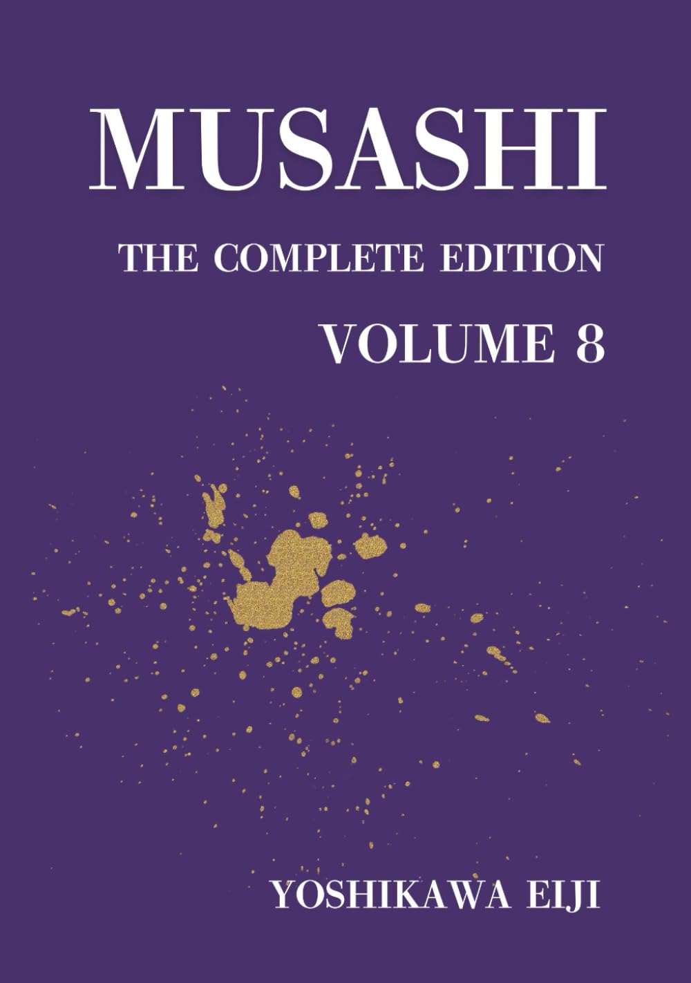 MUSASHI THE COMPLETE EDITION VOLUME 8: 宮本武蔵　完全版　第八巻