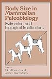 Body Size in Mammalian Paleobiology: Estimation and Biological Implications