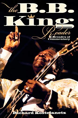 The B.B. King Reader: Six Decades of Commentary