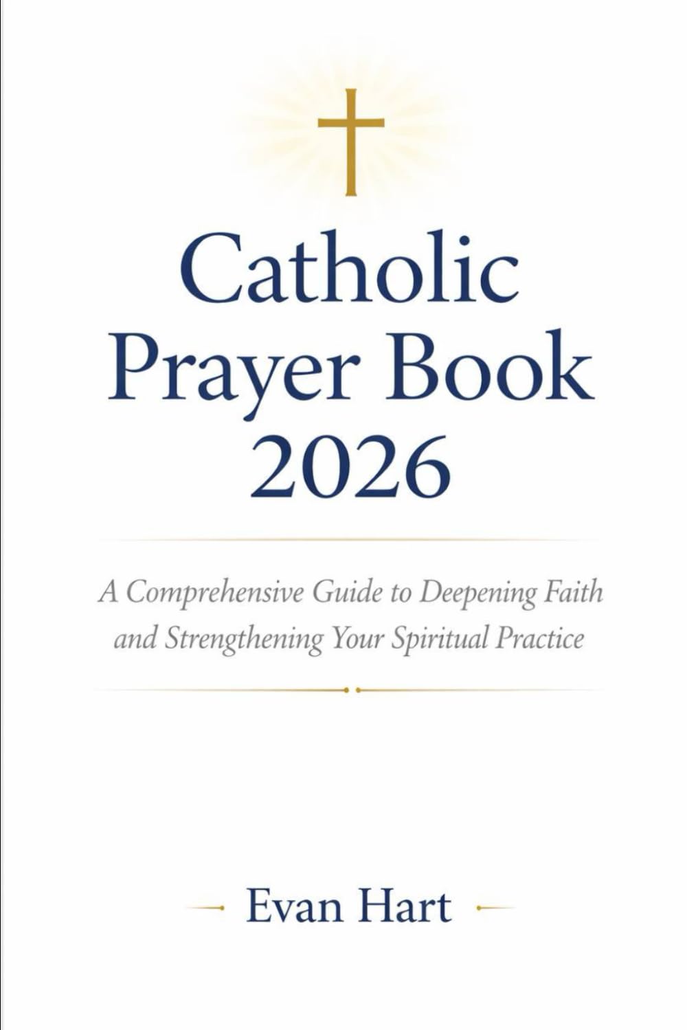 Catholic Prayer Book 2026: A Comprehensive Guide to Deepening Faith and Strengthening Your Spiritual Practice