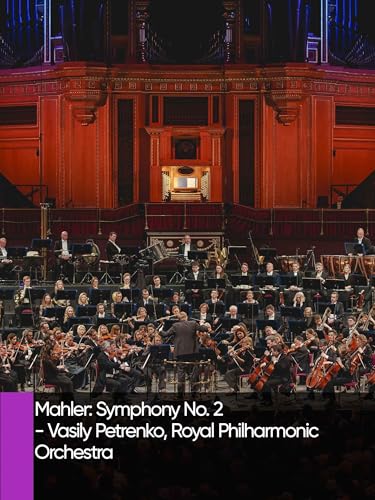 Mahler: Symphony No. 2 - Vasily Petrenko, Royal Philharmonic Orchestra