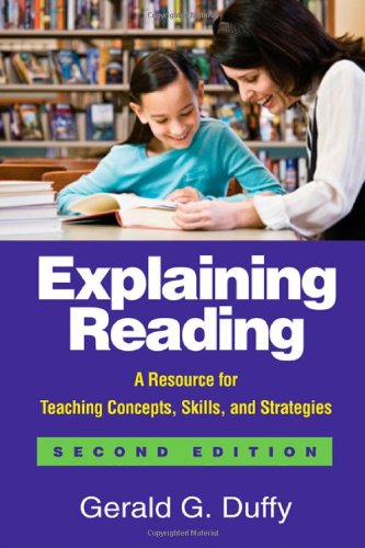 Explaining Reading, Second Edition: A Resource for Teaching Concepts, Skills, and Strategies (Solving Problems in the Teaching of Literacy) 2nd Edition