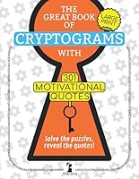 The Great Book of Cryptograms : 301 Large Print Motivational Quotes 1711642932 Book Cover