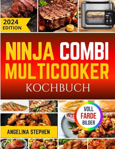 NINJA COMBI MULTICOOKER KOCHBUCH: Müheloses Kochen mit leckeren Rezepten für jeden Anlass