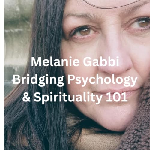 『Melanie Gabbi -Bridging Psychology And Spirituality 101』のカバーアート