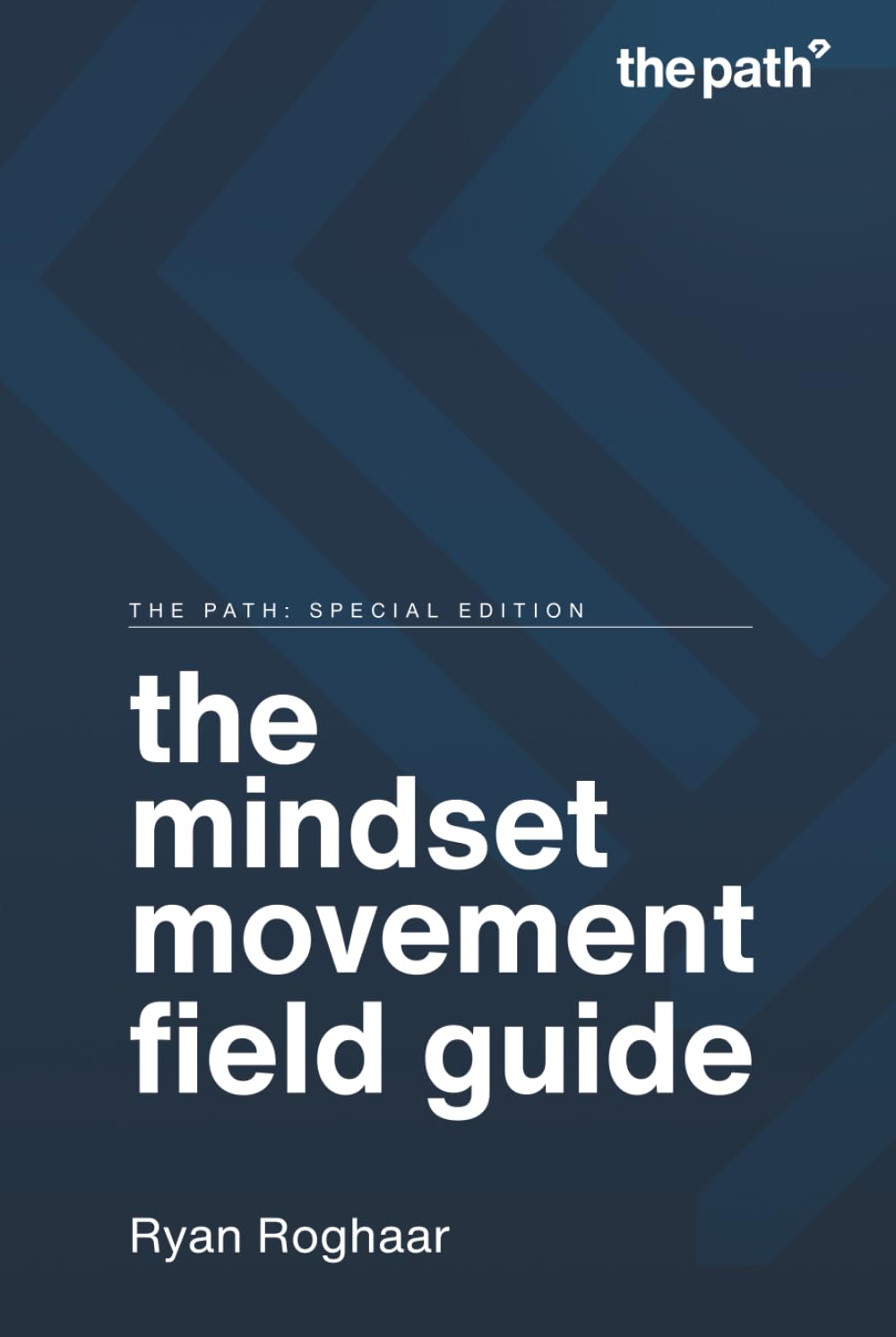The Mindset Movement Field Guide (The Path: Special Edition)
