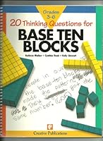 20 Thinking Questions for Base Ten Blocks Grades three through six 1561077976 Book Cover