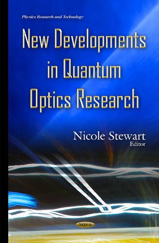 New Developments in Quantum Optics Research (Physics Research and Technology)