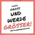 Denke groß und werde größer