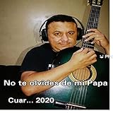 No te Olvides de Mi Papa
