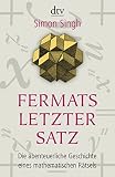 Fermats letzter Satz: Die abenteuerliche Geschichte eines mathematischen Rätsels