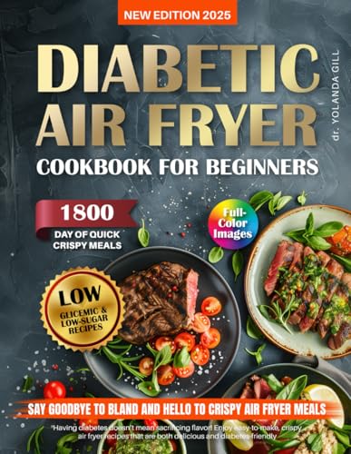 Diabetic Air Fryer Cookbook for Beginners: Healthy, Easy, Low-Glycemic & Low-Sugar Recipes for Type 1&2 Diabetes. 1800 Days of Quick, Crispy Meals ... (The Diabetic Cookbook Collection) image 2